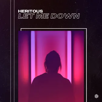 Let Me Down by HERITOUS