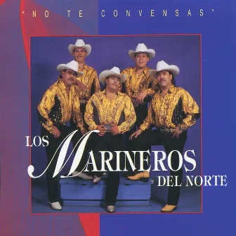 No Te Convensas by Los Marineros del Norte