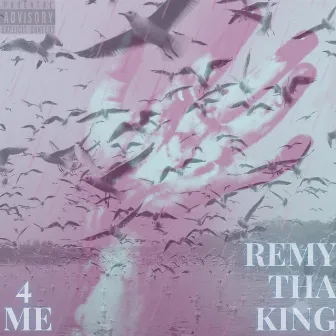 4 ME by Remy Tha King