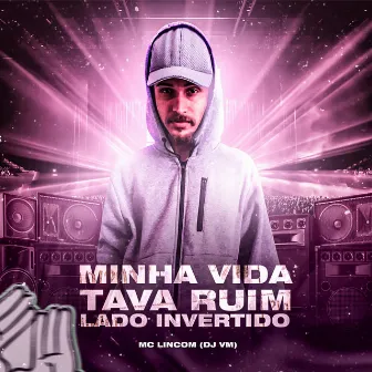 Minha Vida Tava Ruim Lado Invertido by DJ VM