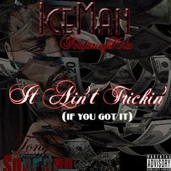 It Ain't Trickin' (If You Got It) - Single by Iceman