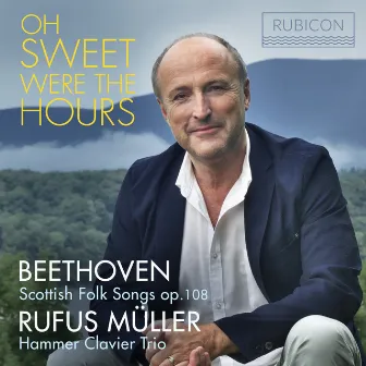 Oh sweet were the hours by Rufus Müller