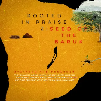 Rooted In Praise 2: Seed of the Baruk by Sta'phan The Preacher