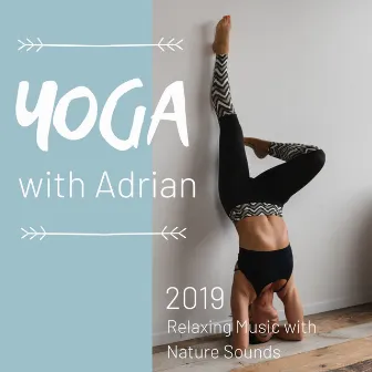 Yoga with Adrian 2019 - Relaxing Music with Nature Sounds by Adrian Hatha