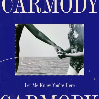 Let Me Know You're Here by Carmody