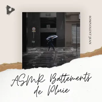 ASMR Battements de Pluie by Somnolent Jean