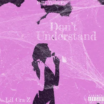 Don't Understand by Lil Cra-Z