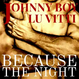 Because the Night by Johnny Boy Chaves