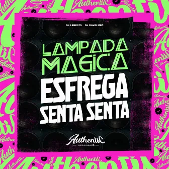 Lâmpada Mágica Esfrega Senta Senta by DJ David Mpc