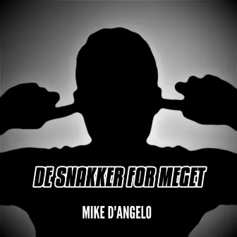 De Snakker For Meget by Mike D'Angelo