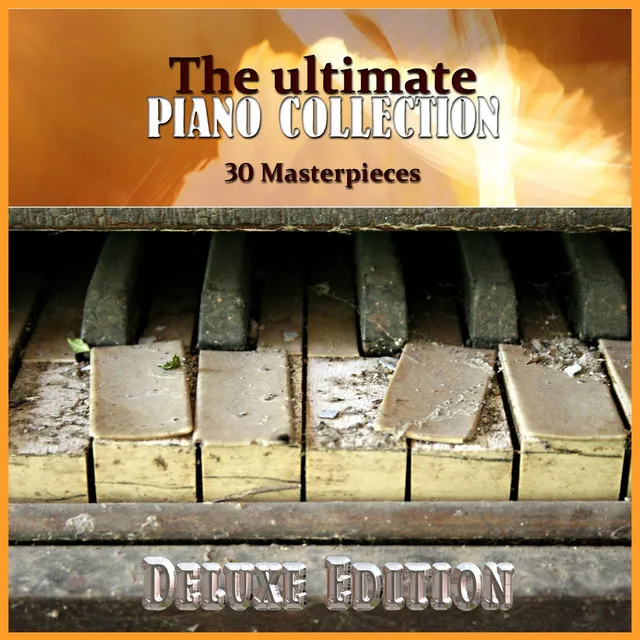 The Ultimate Piano Collection: 30 Masterpieces (Deluxe Edition)