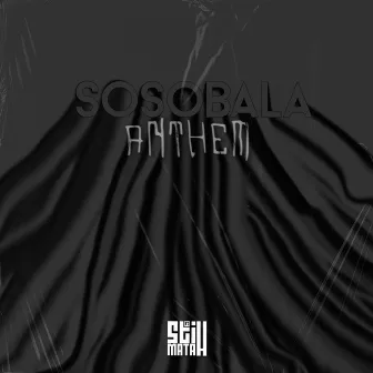 Sosobala Anthem by Still Matah