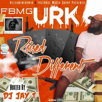 Raised Different by Fbmg Urk