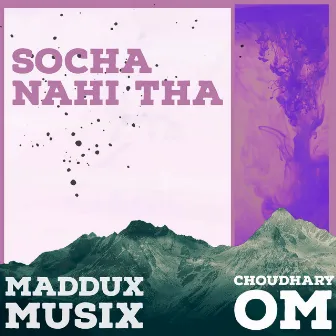 Socha Nahi Tha by Maddux Musix