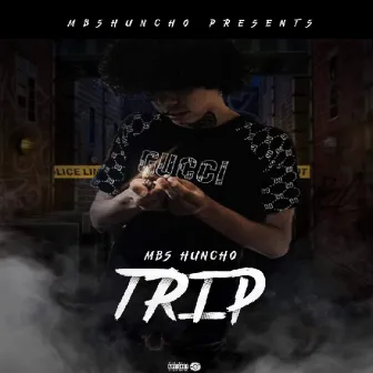 Trip by MBS Huncho