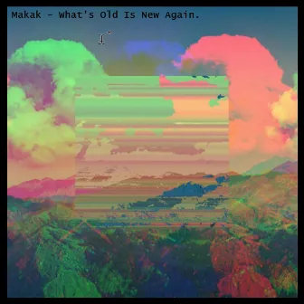 What's Old Is New Again by Makak