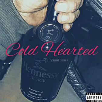 Cold Hearted by Johnny Bonez