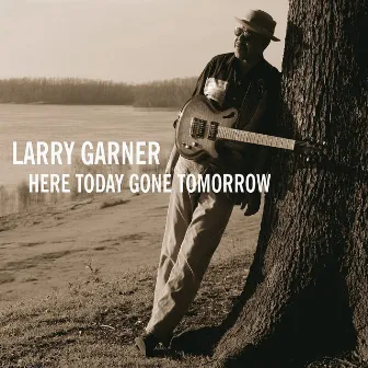 Here Gone Tomorow by Larry Garner