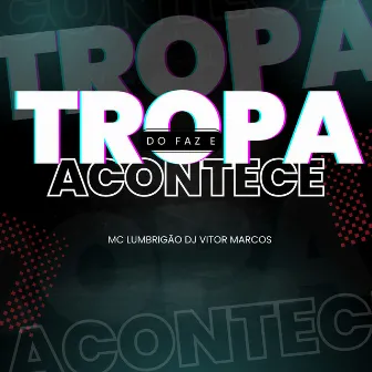 Tropa do Faz e Acontece by DJ VITOR MARCOS