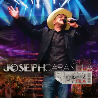 10 Años Joseph Cabanilla - Primera Fila by Joseph Cabanilla