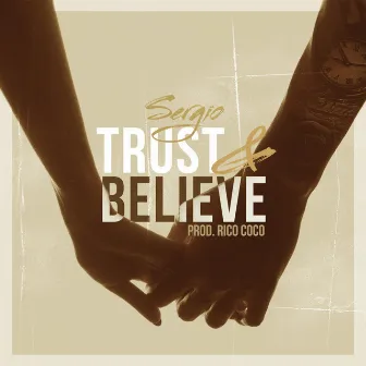 Trust & Believe by Sergio