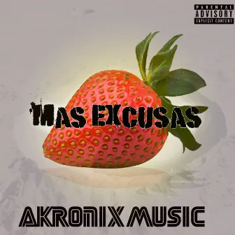 Mas Excusas by Akronix Music