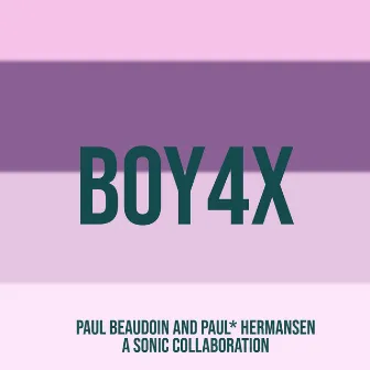 BOY4X by Paul Beaudoin