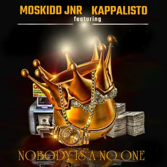 Nobody Is A No One by Moskidd jnr