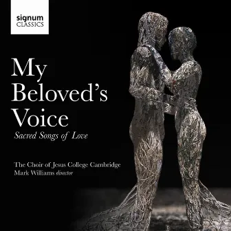 My Beloved's Voice: Sacred Songs of Love by Choir of Jesus College, Cambridge