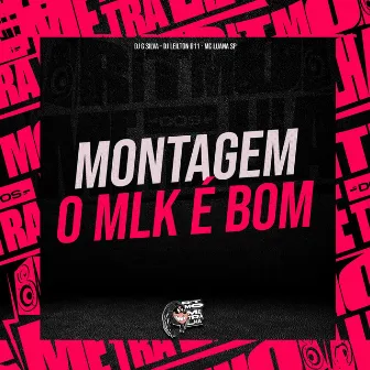 Montagem o Mlk É Bom by DJ G Silva