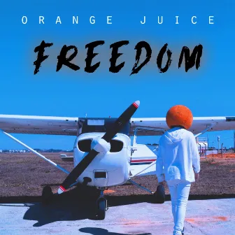 Freedom by Orange Juice