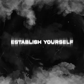 Establish Yourself by yvngmafiav