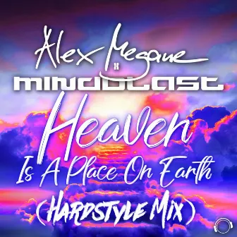 Heaven Is A Place On Earth (Hardstyle Mix) by Mindblast