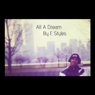 All A Dream by E-Styles