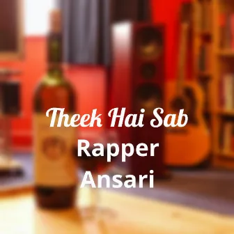 Theek Hai Sab by Rapper Ansari