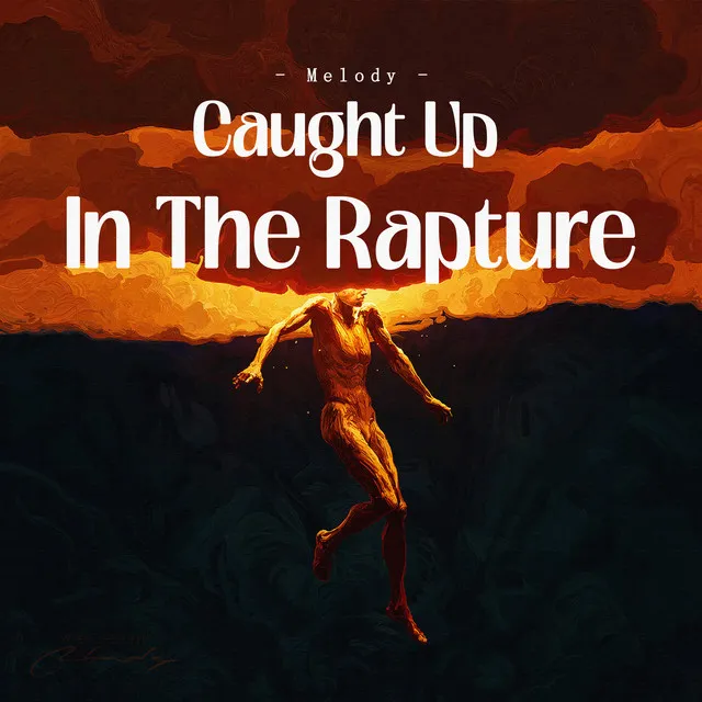 Caught Up In The Rapture - Melody