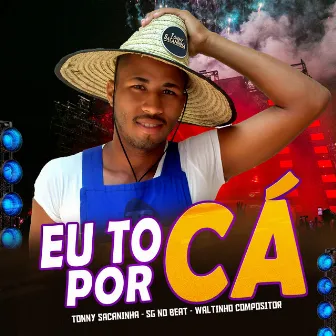 Eu Tô por Cá by Tonny Sacaninha