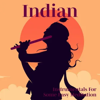 Indian Instrumentals For Some Easy Meditation by 