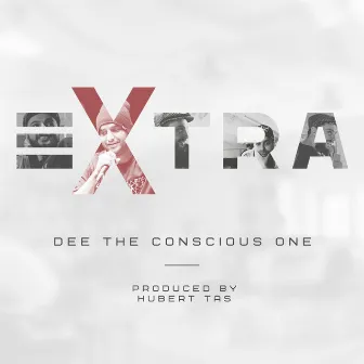 Extra by Dee the Conscious One