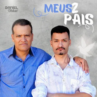 Meus 2 Pais by Daniel Dblue