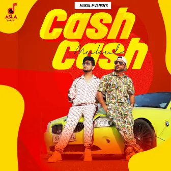 Cash Cash by Mukul