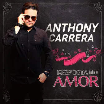 Resposta para o Amor by Anthony Carrera