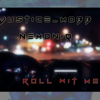 Roll Wit Me by Justice_mobb