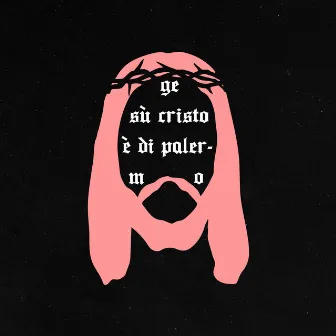 Gesù Cristo è di Palermo by SLVTR