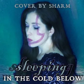 Sleeping In The Cold Below by Sharm