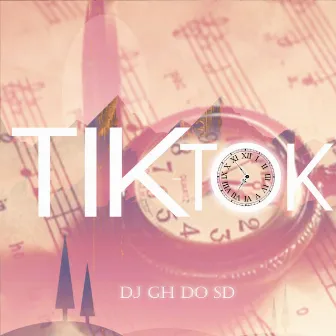 Tik Tok by DJ Gh Do Sd