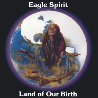 Land of Our Birth by Eagle Spirit