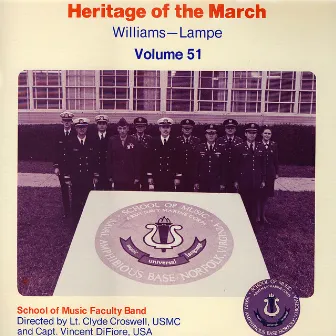 Heritage of the March, Vol. 51 - The Music of Williams and Lampe by The School of Music Faculty Band