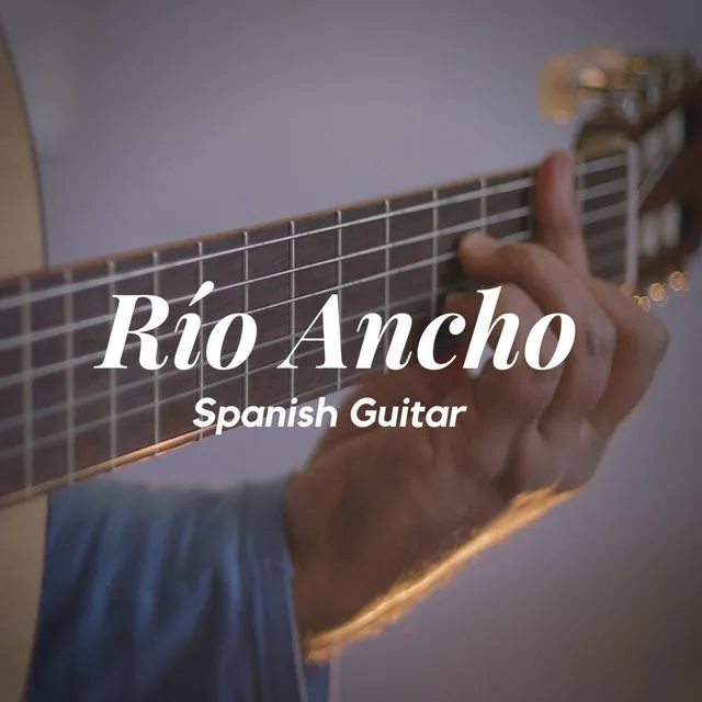 Río Ancho (Spanish Guitar Cover) - Instrumental