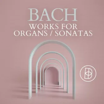 Bach: Works for Organs / Sonatas by Werner Jacob